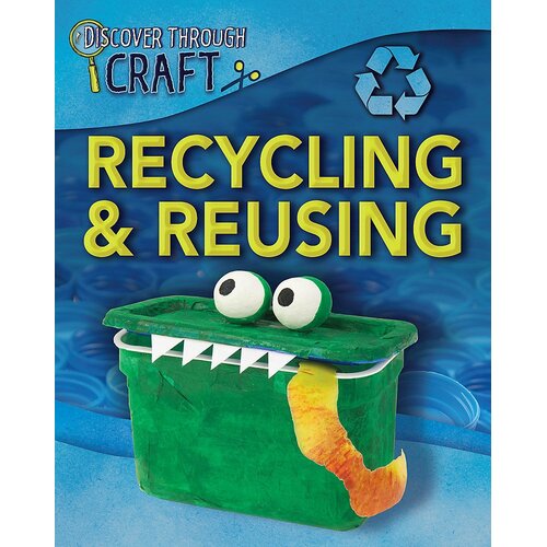Discover Through Craft: Recycling and Reusing Louise Spilsbury Hardcover Book