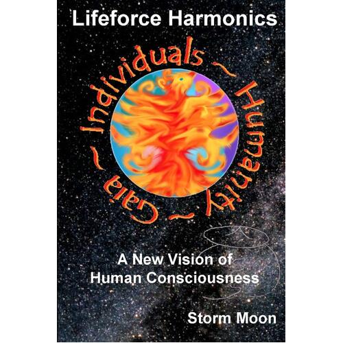 Lifeforce Harmonics- A New Vision of Human Consciousness Hardcover Book