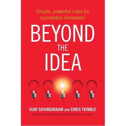 Beyond the Idea: Simple, powerful rules for successful innovation Paperback