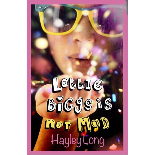 Lottie Biggs is (Not) Mad Hayley Long Paperback Book