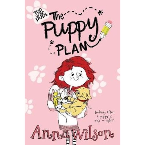 The Puppy Plan: Top of the Pups -Anna Wilson Children&#39;s Book