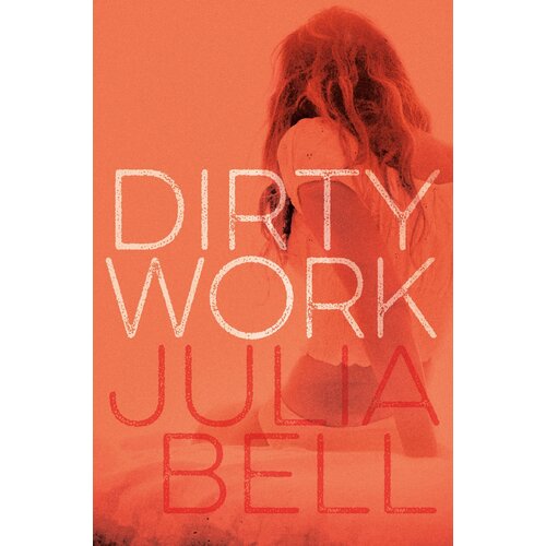 Dirty Work Julia Bell Paperback Novel Book