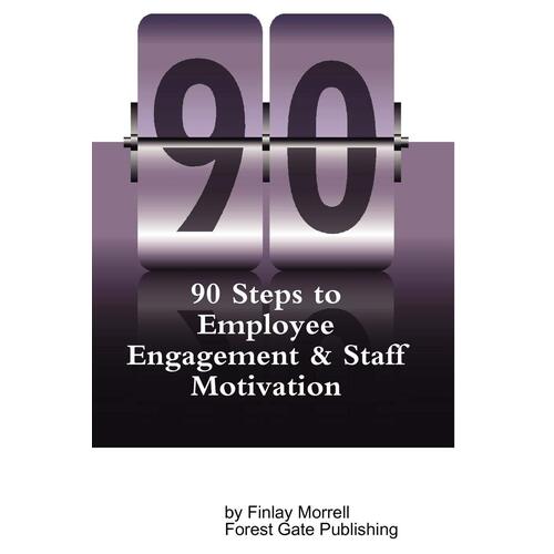 90 Steps to Employee Engagement &amp; Staff Motivation Paperback Book