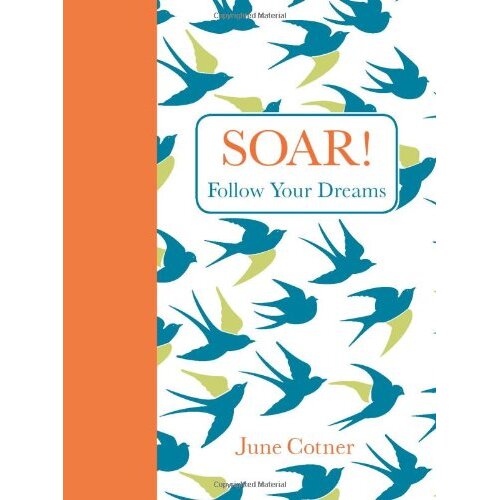 Soar!: Follow Your Dreams June Cotner Paperback Book