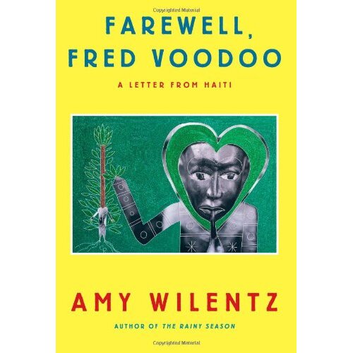 Farewell, Fred Voodoo: A Letter from Haiti Amy Wilentz Paperback Book