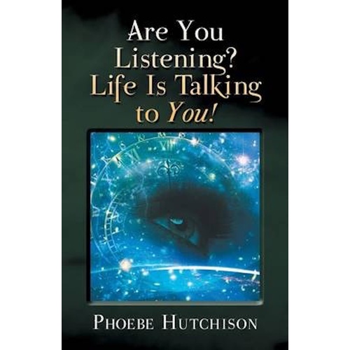 Are You Listening? Life Is Talking to You!