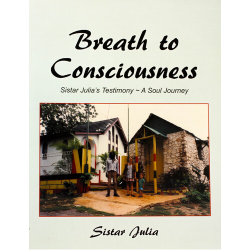 Breath to Consciousness: Sistar Julia&#39;s Testimony a Soul Journey