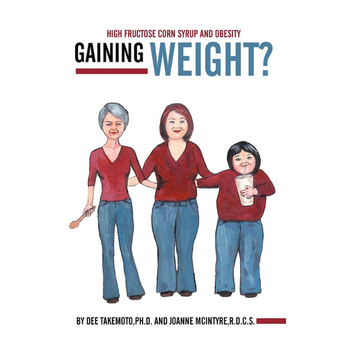 Gaining Weight?: High Fructose Corn Syrup and Obesity Book