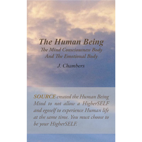 The Human Being the Mind Consciousness Body and the Emotional Body Book