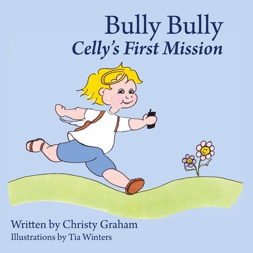 Bully Bully: Celly&#39;s First Mission Christy Graham Paperback Book