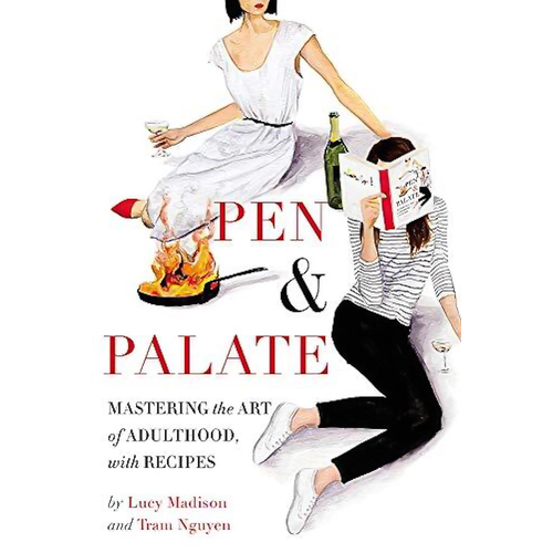 Pen &amp; Palate: Mastering the Art of Adulthood, with Recipes - Health &amp; Wellbeing