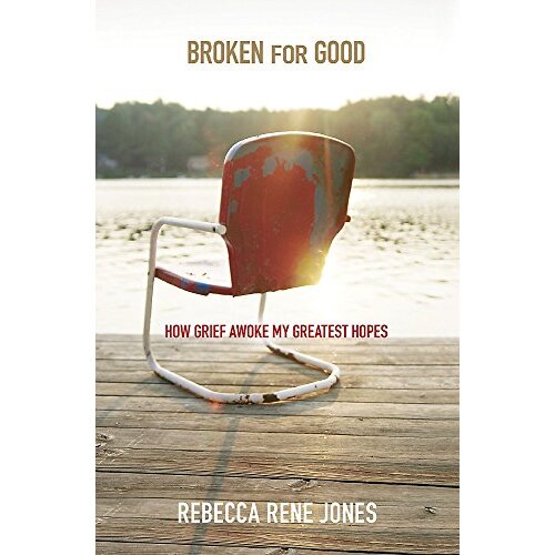 Broken for Good: How Grief Awoke My Greatest Hopes - Religion Book