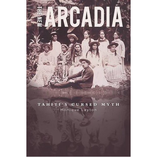 The New Arcadia - Tahiti&#39;s Cursed Myth Monique Layton Paperback Novel Book