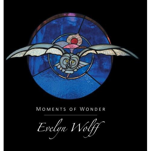 Wolff, E: Moments of Wonder Evelyn Wolff Hardcover Book