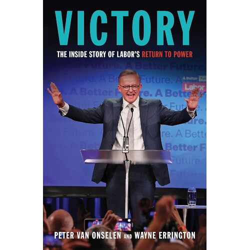 Victory: A compelling read about Labors return to power - Peter van Onselen