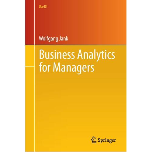 Business Analytics for Managers: Use R! Wolfgang Jank Paperback Book