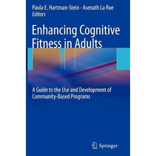 Enhancing Cognitive Fitness in Adults -A Guide to the Use and Development of Community-Based Programs Book