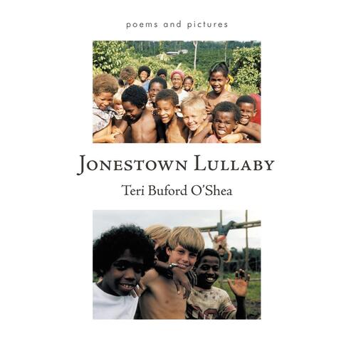 Jonestown Lullaby: Poems and Pictures Teri Buford O&#39;Shea Paperback Book
