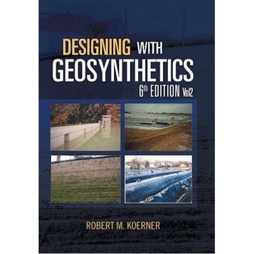 Designing with Geosynthetics - 6th Edition; Vol2 Book