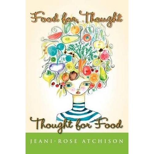 Food for Thought - Thought for Food -Jeani-Rose Atchison Book