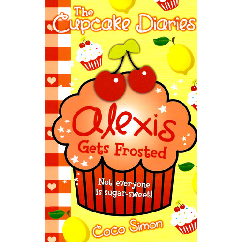 The Cupcake Diaries: Alexis Gets Frosted -Coco Simon Fiction Book