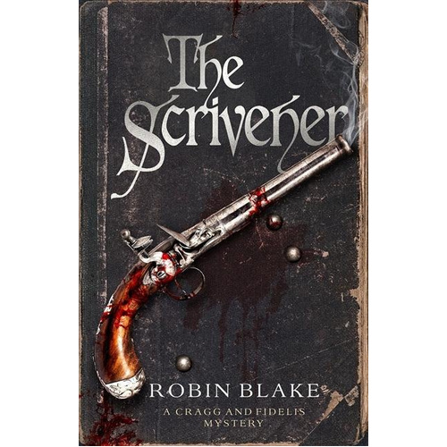 The Scrivener: Cragg &amp; Fidelis -Robin Blake Novel Book
