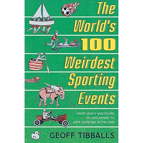 The World&#39;s 100 Weirdest Sporting Events Sports &amp; Recreation Book