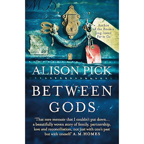 Between Gods -Alison Pick Biography Novel Book