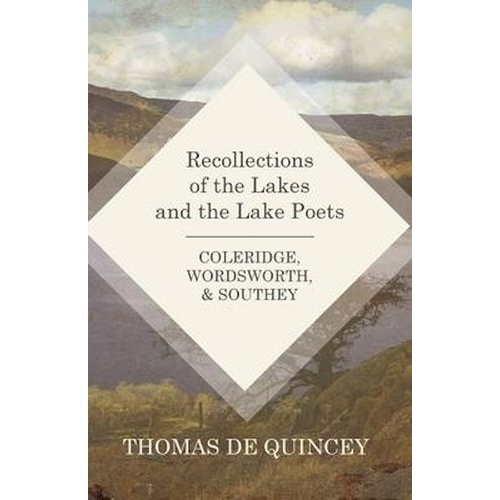 Recollections of the Lakes and the Lake Poets - Coleridge, Wordsworth, and Southey Book