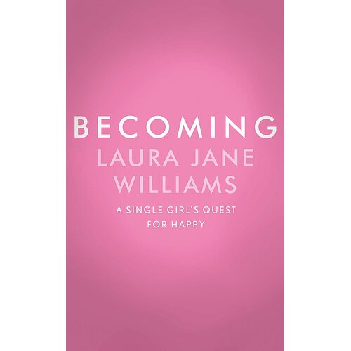 Becoming: Sex, Second Chances, and Figuring Out Who the Hell I am