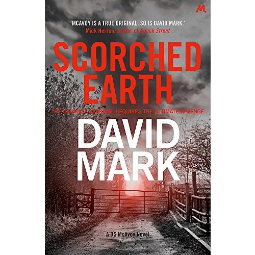 Scorched Earth: The 7th DS McAvoy Novel (DS McAvoy) -David Mark Fiction Book