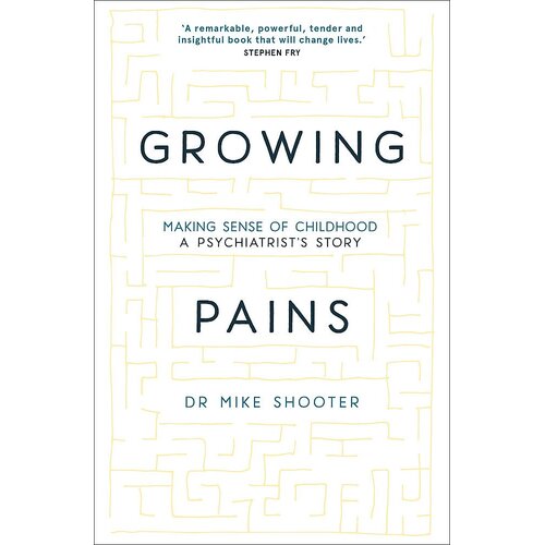 Growing Pains: Making Sense of Childhood - A Psychiatrist&#39;s Story Hardcover