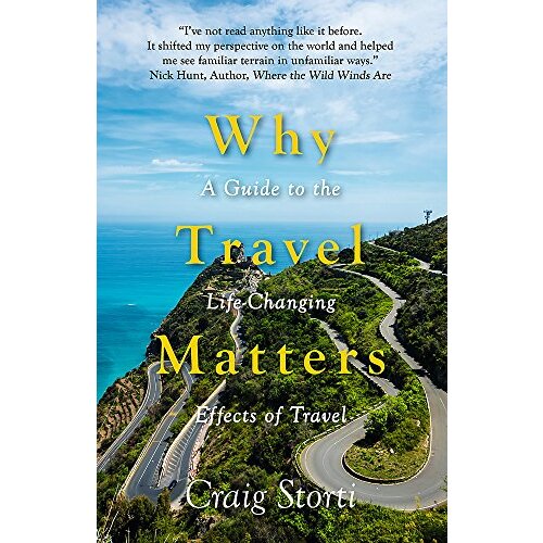 Why Travel Matters: A Guide to the Life-Changing Effects of Travel