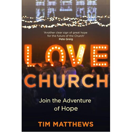 Love Church: Join the Adventure of Hope - Tim Matthews