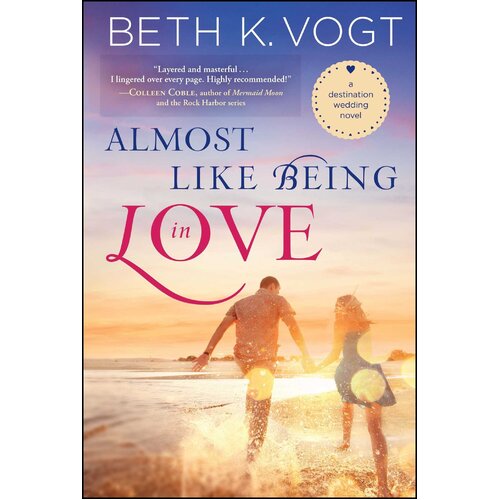 Almost Like Being in Love: A Destination Wedding Novel (Destination Wedding)
