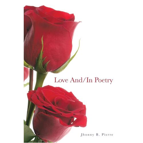 Love And/In Poetry Jhonny B. Pierre Paperback Book