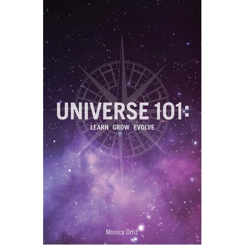 Universe 101: Learn Grow Evolve Monica Ortiz Paperback Book