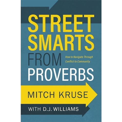 Street Smarts from Proverbs: How to Navigate Through Conflict to Community
