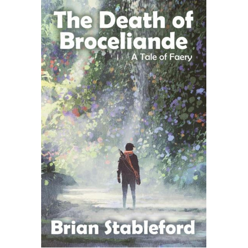 The Death of Broceliande: A Tale of Faery -Brian Stableford Children&#39;s Book