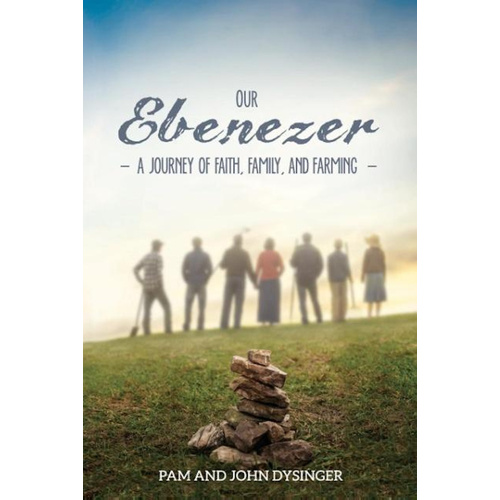 Our Ebenezer -A Journey of Faith, Family, and Farming - Religion Book