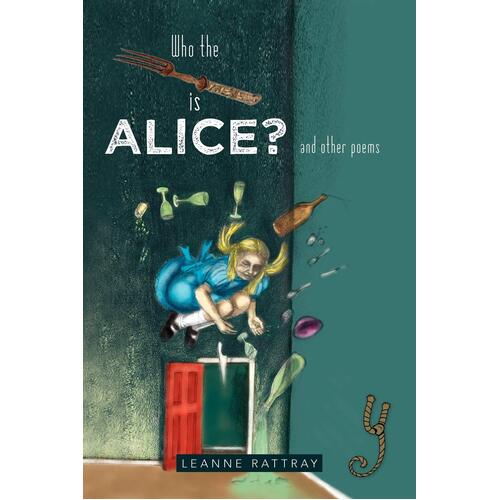 Who the Fork is Alice?: And Other Poems Leanne Rattray Paperback Book