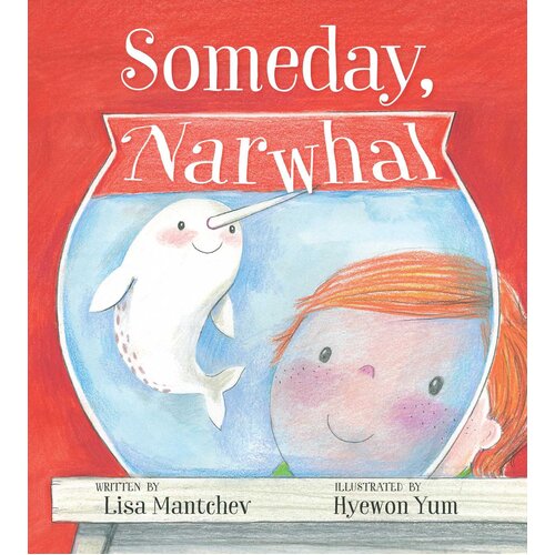 Someday, Narwhal Hyewon Yum Lisa Mantchev Hardcover Book