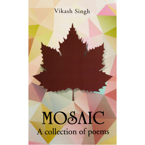 Mosaic: A Collection of Poems -Vikash Singh Paperback Book