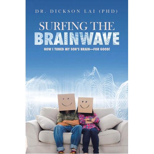 Surfing the Brainwave: How I Tuned My Son&#39;s Brain-For Good! Paperback Book