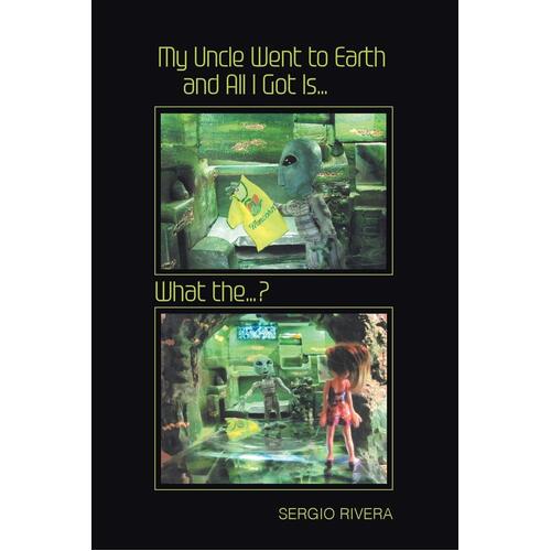 My Uncle Went to Earth and All I Got Is...: What the...? Paperback Book