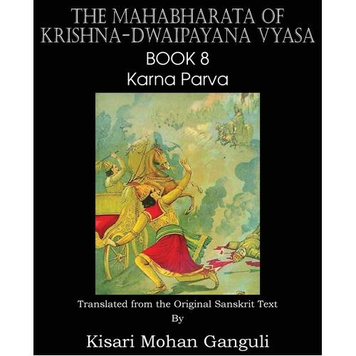 The Mahabharata of Krishna-Dwaipayana Vyasa Book 8 Karna Parva Paperback Book