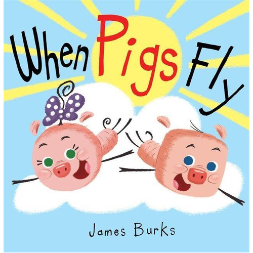 When Pigs Fly -James Burks Children&#39;s Book