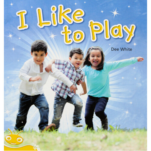 Bug Club Level 7 - Yellow: I Like To Play -Dee White Paperback Children&#39;s Book