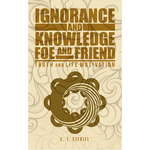 Ignorance and Knowledge Foe and Friend: Truth and Life Motivation Paperback