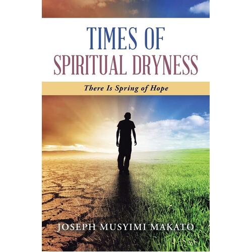 Times of Spiritual Dryness: There Is Spring of Hope Paperback Book